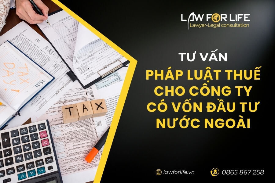 Tư vấn pháp luật thuế cho công ty có vốn đầu tư nước ngoài