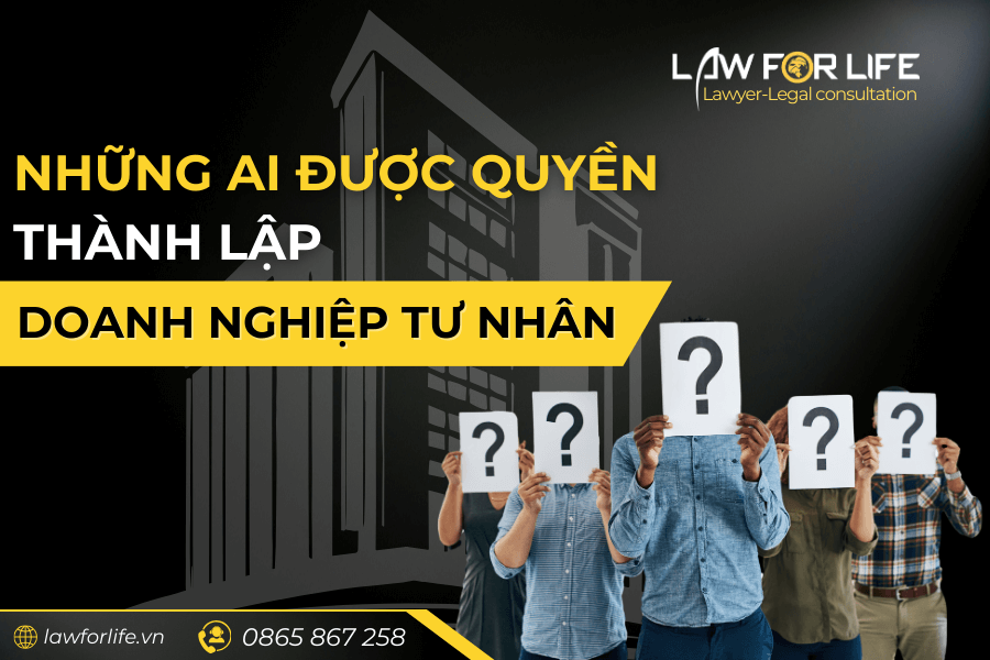 Những ai được quyền thành lập doanh nghiệp tư nhân?