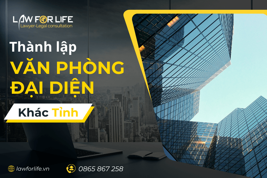 Thành lập văn phòng đại diện khác tỉnh với công ty mẹ