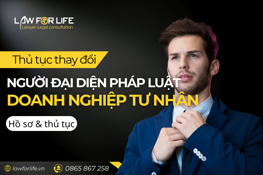 Thủ tục thay đổi người đại diện theo pháp luật doanh nghiệp tư nhân