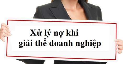  xử lý nợ khi giải thể doanh nghiệp nhanh nhất