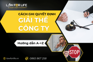 Hướng dẫn cách ghi quyết định giải thể công ty đơn giản dễ hiểu nhất