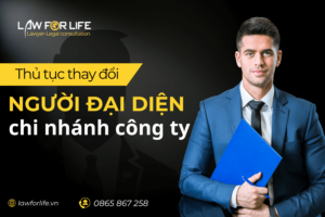 Thủ tục thay đổi người đại diện chi nhánh công ty