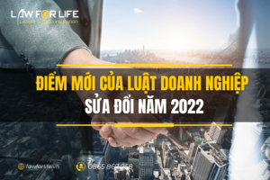 Những điểm mới quan trọng của Luật Doanh nghiệp 2020 được sửa đổi, bổ sung năm 2022