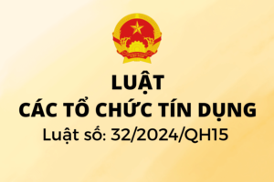 Luật Các tổ chức tín dụng 2024