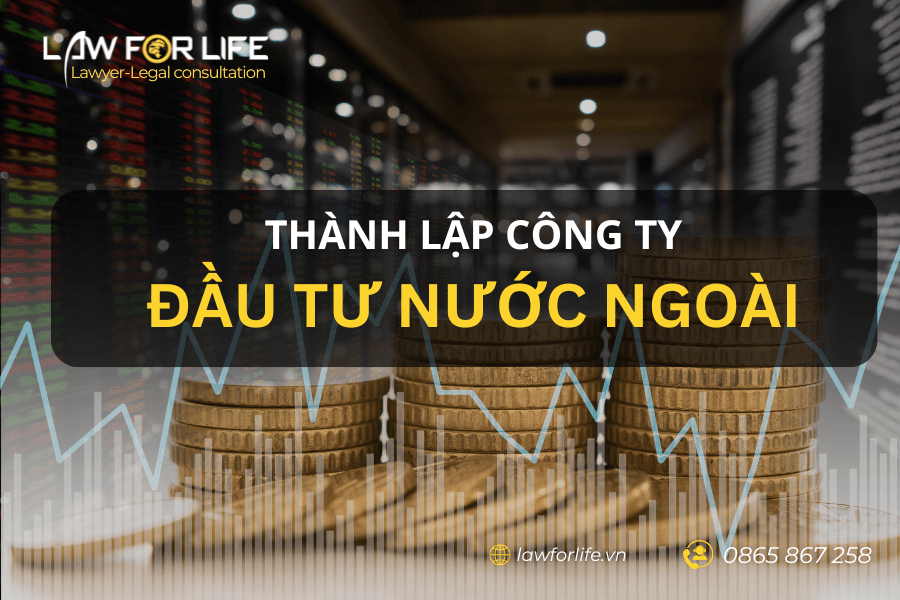 Trình tự thủ tục thành lập công ty đầu tư nước ngoài