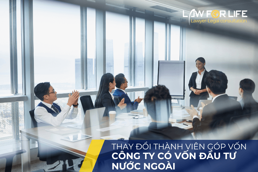 Thay đổi thành viên góp vốn trong công ty có vốn đầu tư nước ngoài