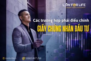 Các trường hợp bắt buộc phải điều chỉnh Giấy chứng nhận đầu tư ra nước ngoài