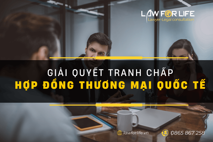 Giải quyết tranh chấp trong hợp đồng thương mại quốc tế