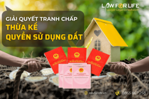 Giải quyết tranh chấp thừa kế quyền sử dụng đất