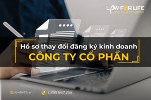 Hồ sơ thay đổi đăng ký kinh doanh công ty cổ phần