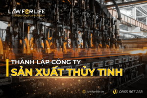 Thành lập công ty sản xuất hàng thủy tinh