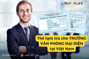 Thẻ tạm trú cho trưởng văn phòng đại diện tại Việt Nam