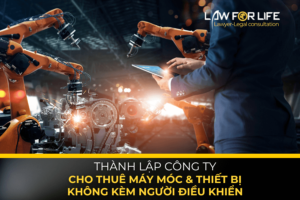 Thành lập công ty cho thuê máy móc & thiết bị không kèm người điều khiển