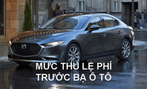 Mức thu thuế trước bạ ô tô khi mua mới và cách nộp