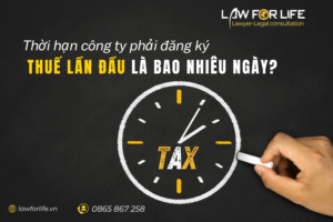 Thời hạn công ty phải đăng ký thuế lần đầu là bao nhiêu ngày?